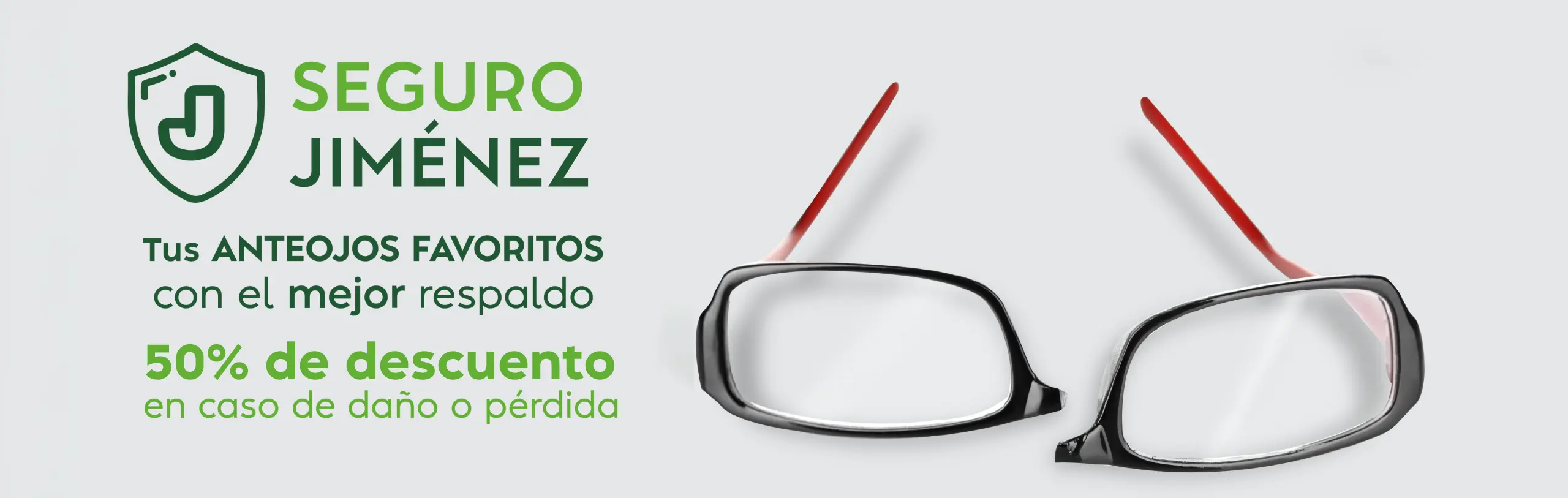 Seguro Jiménez Tus anteojos favoritos con el mejor respaldo 50% de descuento en caso de daño o pérdida