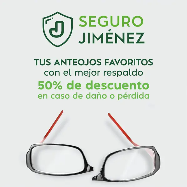 Seguro Jiménez Tus anteojos favoritos con el mejor respaldo 50% de descuento en caso de daño o pérdida
