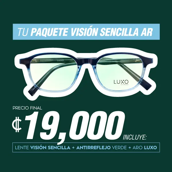 Tu paquete vision sencilla AR. Precio final 19 mil colones. Lente Visión Sencilla + Antirreflejo verde + Aro Luxo